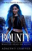 Bounty: Wanted Dead or Alive (Direwolf Bounty Hunter Agency, #1) (eBook, ePUB)