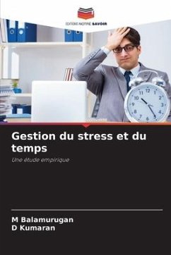 Gestion du stress et du temps - Balamurugan, M;Kumaran, D