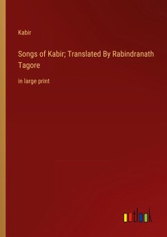 Songs of Kabir; Translated By Rabindranath Tagore