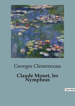 Claude Monet, les Nympheas - Clemenceau, Georges