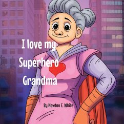 I love my Superhero Grandma - White, Newton E