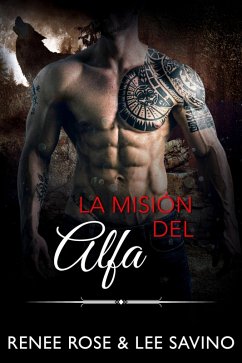 La Misión del Alfa (Alfas Peligrosos, #8) (eBook, ePUB) - Rose, Renee; Savino, Lee
