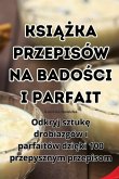 KSI¿¿KA PRZEPISÓW NA BADO¿CI I PARFAIT