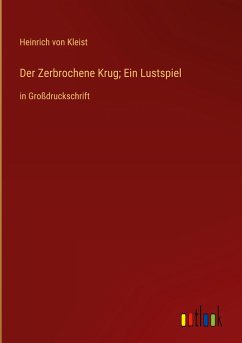 Der Zerbrochene Krug; Ein Lustspiel - Kleist, Heinrich Von