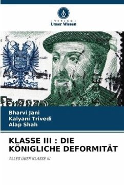 KLASSE III : DIE KÖNIGLICHE DEFORMITÄT - Jani, Bharvi;Trivedi, Kalyani;Shah, Alap