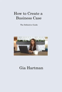 How to Create a Business Case - Hartman, Gia