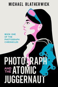 Photograph and the Atomic Juggernaut - Blatherwick, Michael