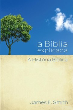 a Bíblia explicada A História Bíblica - Smith, James E