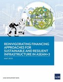 Reinvigorating Financing Approaches for Sustainable and Resilient Infrastructure in ASEAN+3