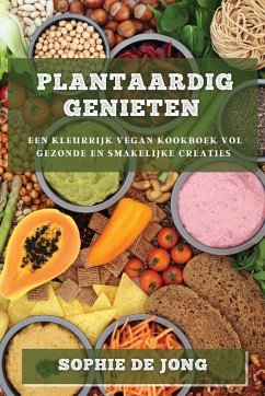 Plantaardig Genieten - de Jong, Sophie