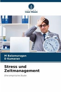 Stress und Zeitmanagement - Balamurugan, M;Kumaran, D