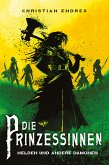 Die Prinzessinnen: Helden und andere Dämonen (eBook, ePUB)