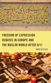 Freedom of Expression Debates in Europe and the Muslim World after 9/11 (eBook, ePUB)