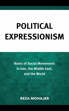 Political Expressionism (eBook, ePUB) - Mohajer, Reza Political Expressionism (eBook, ePUB) - Mohajer, Reza