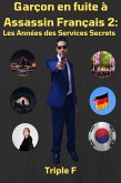 Garçon en fuite à Assassin Français 2: Les Années des Services Secrets (eBook, ePUB)
