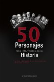 Los 50 Personajes más Influyentes de la Historia: La Vida y el Legado de los Personajes que Moldearon el Mundo (eBook, ePUB)