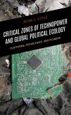Critical Zones of Technopower and Global Political Ecology (eBook, ePUB) Critical Zones of Technopower and Global Political Ecology (eBook, ePUB)