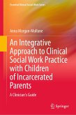 An Integrative Approach to Clinical Social Work Practice with Children of Incarcerated Parents (eBook, PDF)