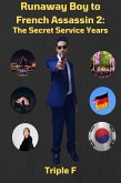 Runaway Boy to French Assassin 2: The Secret Service Years (eBook, ePUB) Runaway Boy to French Assassin 2: The Secret Service Years (eBook, ePUB)