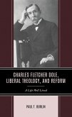 Charles Fletcher Dole, Liberal Theology, and Reform (eBook, ePUB)