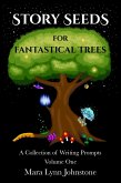 Story Seeds for Fantastical Trees - A Collection of Writing Prompts 1 (eBook, ePUB)