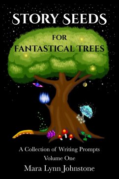 Cover Story Seeds for Fantastical Trees - A Collection of Writing Prompts 1 (eBook, ePUB)