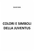 Colori e simboli della Juventus (eBook, ePUB)