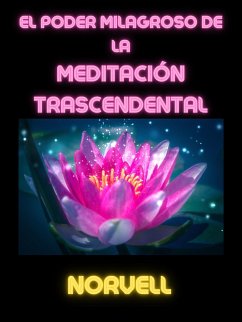 El Poder Milagroso de la Meditación Trascendental (Traducido) (eBook, ePUB) - Norvell