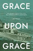 Grace Upon Grace: Nine Decades of Stories From a Farm Boy, Midshipman, Officer, and Evangelist (eBook, ePUB)