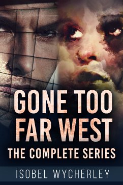 Gone Too Far West - The Complete Series (eBook, ePUB) - Wycherley, Isobel