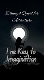 The Key to Imagination: Danny's Quest for Adventure (eBook, ePUB)