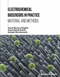 Electrochemical Biosensors in Practice: Materials and Methods (eBook, ePUB) - Naghib, Seyed Morteza; Katebi, Seyed Mahdi; Ghorbanzade, Sadegh