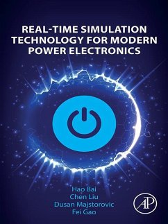 Real-Time Simulation Technology for Modern Power Electronics (eBook, ePUB) - Bai, Hao; Liu, Chen; Majstorovic, Dusan; Gao, Fei