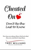 Cheated On Don't Be the Last to Know (eBook, ePUB)
