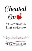 Cheated On Don't Be the Last to Know (eBook, ePUB) Cheated On Don't Be the Last to Know (eBook, ePUB)