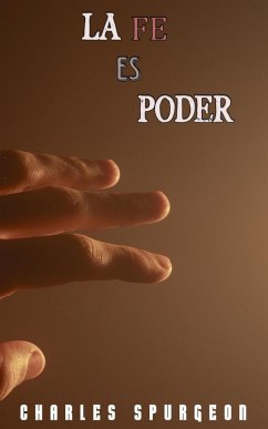 La Fe Es Poder (eBook, ePUB) - Spurgeon, Charles H.