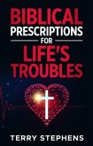 Biblical Prescriptions For Life's Troubles (eBook, ePUB)