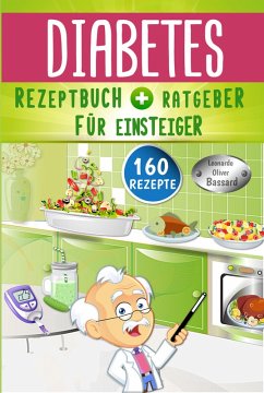 Diabetes Rezeptbuch + Ratgeber für Einsteiger (eBook, ePUB) - Bassard, Leonardo Oliver