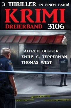 Krimi Dreierband 3106 (eBook, ePUB) - Bekker, Alfred; West, Thomas; Tepperman, Emile C.