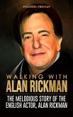 Walking With Alan Rickman : The Melodious Story of The English Actor, Alan Rickman (Acclaimed Personalities, #15) (eBook, ePUB)