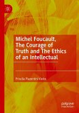 Michel Foucault, The Courage of Truth and The Ethics of an Intellectual