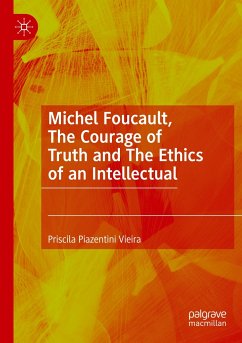 Michel Foucault, The Courage of Truth and The Ethics of an Intellectual - Vieira, Priscila Piazentini