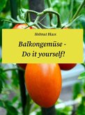 Balkongemüse - Do it yourself! (eBook, ePUB) Balkongemüse - Do it yourself! (eBook, ePUB)