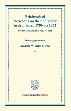 Briefwechsel zwischen Goethe und Zelter in den Jahren 1796 bis 1832. - Goethe, Johann Wolfgang von;Zelter, Karl Friedrich