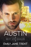 Austin (Must Love Danger, #6) (eBook, ePUB)