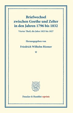Briefwechsel zwischen Goethe und Zelter in den Jahren 1796 bis 1832. - Zelter, Karl Friedrich;Goethe, Johann Wolfgang von