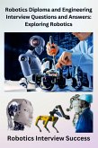 Robotics Diploma and Engineering Interview Questions and Answers: Exploring Robotics (eBook, ePUB)