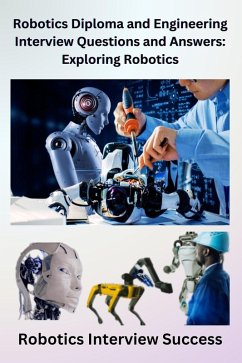 Robotics Diploma and Engineering Interview Questions and Answers: Exploring Robotics (eBook, ePUB) - Singh, Chetan