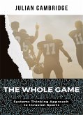 The Whole Game: Systems Thinking Approach to Invasion Sports (eBook, ePUB)