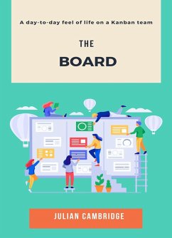 The Board: A day-to-day feel of life on a Kanban team (Workflow Management, #2) (eBook, ePUB) - Cambridge, Julian